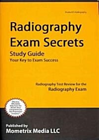 Radiography Exam Secrets Study Guide: Radiography Test Review for the Radiography Exam (Paperback)