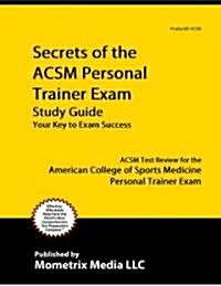 ACSM Personal Trainer Exam Secrets Study Guide: ACSM Test Review for the American College of Sports Medicine Personal Trainer Exam (Paperback)