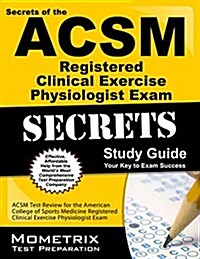ACSM RCEP Exam Secrets Study Guide: ACSM Test Review for the American College of Sports Medicine Registered Clinical Exercise Physiologist Exam (Paperback)