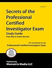 Secrets of the Professional Certified Investigator Exam Study Guide (Paperback)