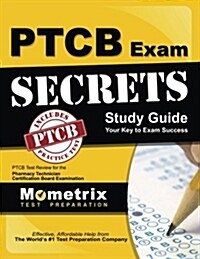 Secrets of the Ptcb Exam Study Guide: Ptcb Test Review for the Pharmacy Technician Certification Board Examination (Paperback)