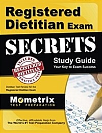 Registered Dietitian Exam Secrets Study Guide: Dietitian Test Review for the Registered Dietitian Exam (Paperback)