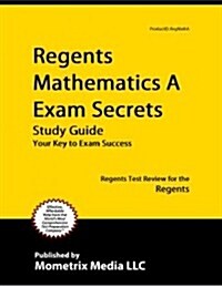 Regents Mathematics A Exam Secrets Study Guide: Regents Test Review for the Regents (Paperback)