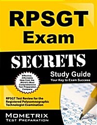 RPSGT Exam Secrets Study Guide: RPSGT Test Review for the Registered Polysomnographic Technologist Examination (Paperback)
