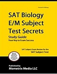 SAT Biology E/M Subject Test Secrets Study Guide: SAT Subject Exam Review for the SAT Subject Test (Paperback)