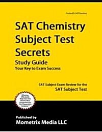 SAT Chemistry Subject Test Secrets Study Guide: SAT Subject Exam Review for the SAT Subject Test (Paperback)