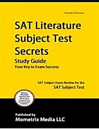 SAT Literature Subject Test Secrets Study Guide: SAT Subject Exam Review for the SAT Subject Test (Paperback)