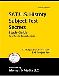 SAT U.S. History Subject Test Secrets Study Guide: SAT Subject Exam Review for the SAT Subject Test (Paperback)