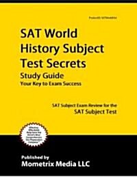 SAT World History Subject Test Secrets Study Guide: SAT Subject Exam Review for the SAT Subject Test (Paperback)