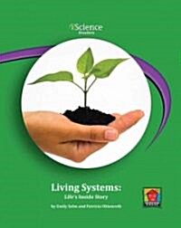 Living Systems: Lifes Inside Story (Library Binding)