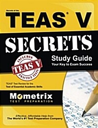 Secrets of the Teas V Exam Study Guide: Teas Test Review for the Test of Essential Academic Skills (Paperback)