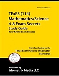 Texes Mathematics/Science 4-8 (114) Secrets Study Guide: Texes Test Review for the Texas Examinations of Educator Standards (Paperback)