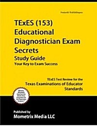 TExES Educational Diagnostician (153) Secrets Study Guide: TExES Test Review for the Texas Examinations of Educator Standards (Paperback)