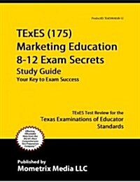 TExES (175) Marketing Education 8-12 Exam Secrets Study Guide: TExES Test Review for the Texas Examinations of Educator Standards (Paperback)