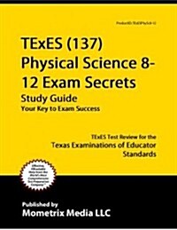 TExES (137) Physical Science 8-12 Exam Secrets Study Guide, Parts 1 and 2: TExES Test Review for the Texas Examinations of Educator Standards (Paperback)