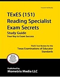 TExES Reading Specialist (151) Secrets Study Guide: TExES Test Review for the Texas Examinations of Educator Standards (Paperback)