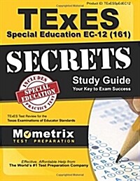 TExES Special Education Ec-12 (161) Secrets Study Guide: TExES Test Review for the Texas Examinations of Educator Standards (Paperback)