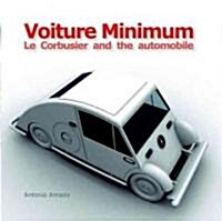 Voiture Minimum: Le Corbusier and the Automobile (Hardcover)