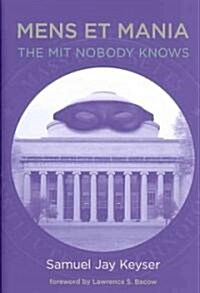 Mens Et Mania: The MIT Nobody Knows (Hardcover)