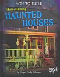 How to Build Hair-Raising Haunted Houses (Hardcover)