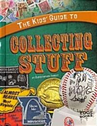 The Kids Guide to Collecting Stuff (Hardcover)