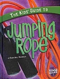 The Kids Guide to Jumping Rope (Hardcover)