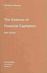 The Violence of Financial Capitalism, New Edition (Paperback)