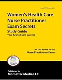 Womens Health Care Nurse Practitioner Exam Secrets Study Guide: NP Test Review for the Nurse Practitioner Exam (Paperback)