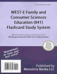 West-E Family and Consumer Sciences Education (041) Flashcard Study System: West-E Test Practice Questions & Exam Review for the Washington Educator S (Other)