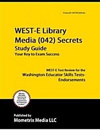 WEST-E Library Media (042) Secrets Study Guide (Paperback)