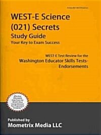 WEST-E Science (021) Secrets Study Guide (Paperback)