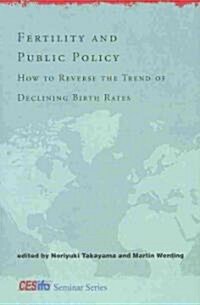 Fertility and Public Policy: How to Reverse the Trend of Declining Birth Rates (Hardcover)