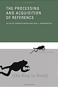 The Processing and Acquisition of Reference (Hardcover)