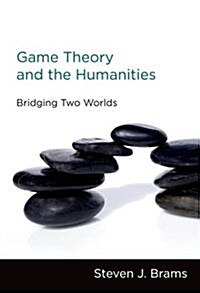 Game Theory and the Humanities: Bridging Two Worlds (Hardcover)