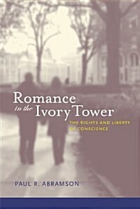 Romance in the Ivory Tower: The Rights and Liberty of Conscience (Paperback)