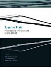 Bayesian Brain: Probabilistic Approaches to Neural Coding (Paperback)