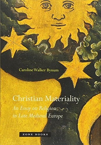 Christian Materiality: An Essay on Religion in Late Medieval Europe (Hardcover)