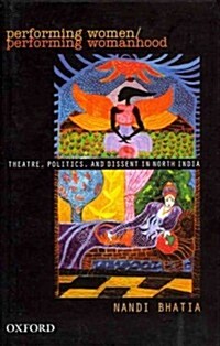 Performing Women: Theatre, Politics, and Dissent in North India (Hardcover)