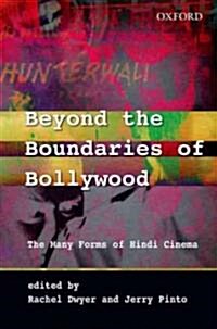 Beyond the Boundaries of Bollywood: The Many Forms of Hindi Cinema (Hardcover)