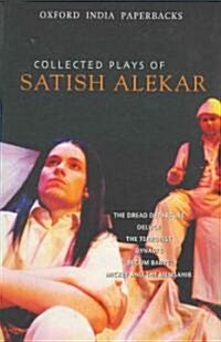 Collected Plays of Satish Alekar: The Dread Departure, Deluge, the Terrorist, Dynasts, Begum Barve, Mickey and the Memsahib (Paperback)
