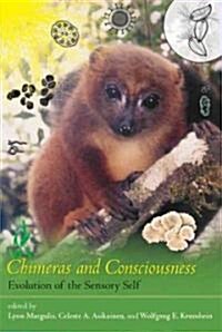 Chimeras and Consciousness: Evolution of the Sensory Self (Paperback)