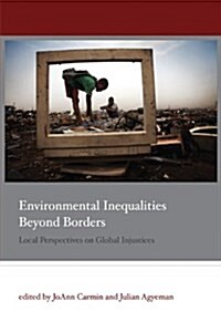 Environmental Inequalities Beyond Borders: Local Perspectives on Global Injustices (Paperback)