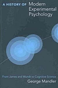 A History of Modern Experimental Psychology: From James and Wundt to Cognitive Science (Paperback)