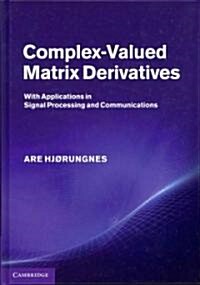 Complex-Valued Matrix Derivatives : With Applications in Signal Processing and Communications (Hardcover)
