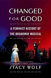 [중고] Changed for Good: A Feminist History of the Broadway Musical (Paperback)