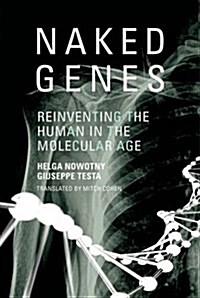 Naked Genes: Reinventing the Human in the Molecular Age (Hardcover)