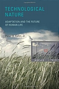 Technological Nature: Adaptation and the Future of Human Life (Hardcover)