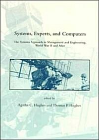 Systems, Experts, and Computers: The Systems Approach in Management and Engineering, World War II and After (Paperback)