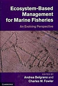 Ecosystem Based Management for Marine Fisheries : An Evolving Perspective (Hardcover)