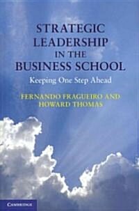 Strategic Leadership in the Business School : Keeping One Step Ahead (Hardcover)